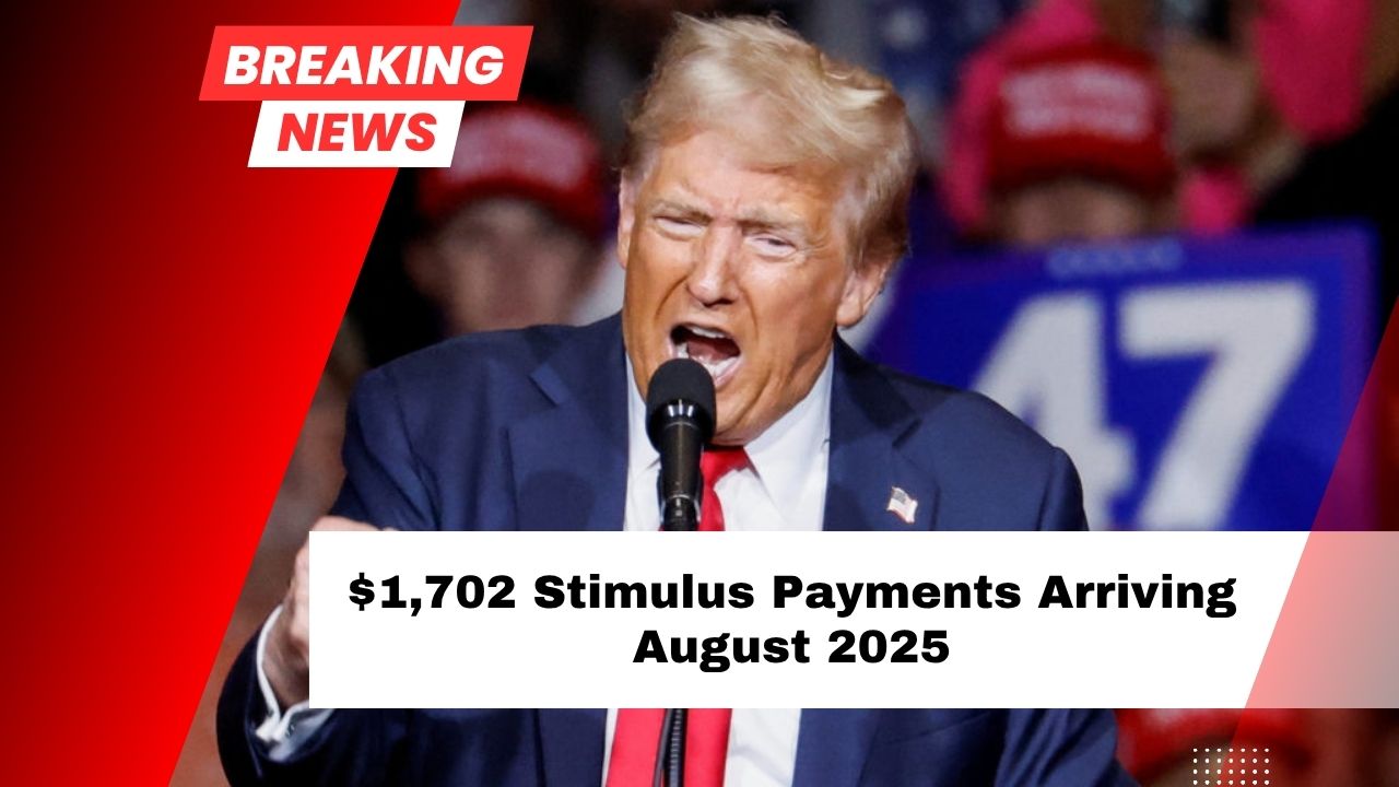 $1,702 Stimulus Payments Arriving August 2025 – Check Eligibility And When You’ll Be Paid