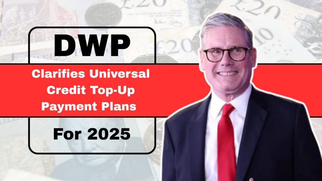 DWP Clarifies Universal Credit Top-Up Payment Plans For 2025