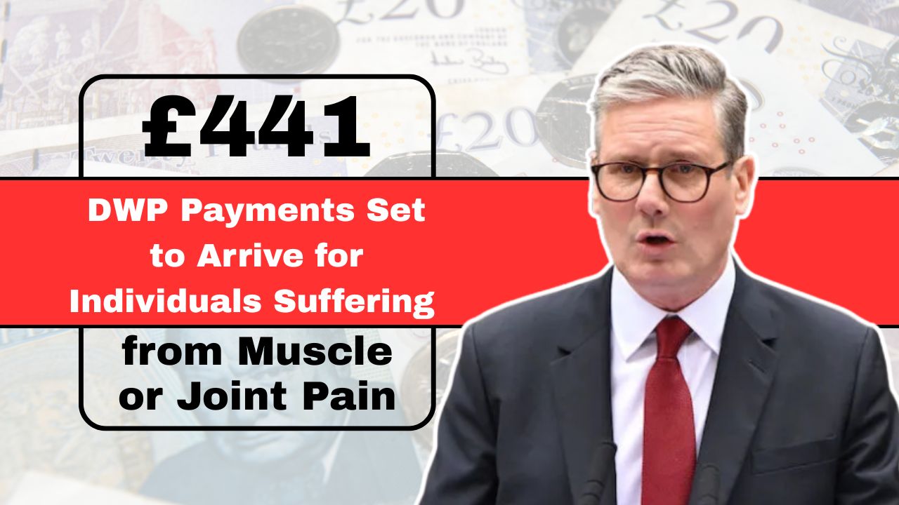 £441 DWP Payments Set to Arrive for Individuals Suffering from Muscle or Joint Pain