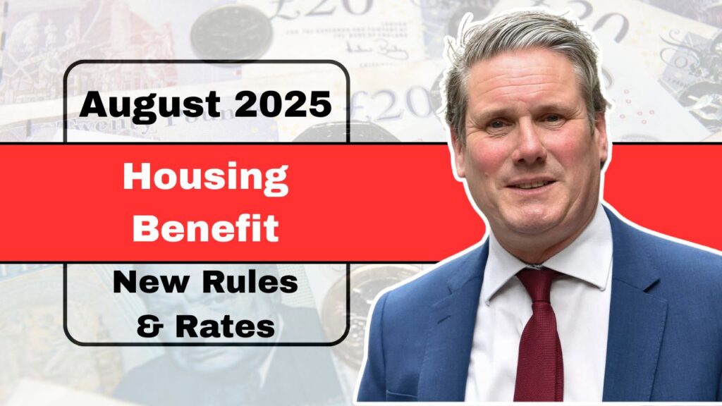 August 2025 UK Housing Benefit Update – New Rules, Rates, And Eligibility