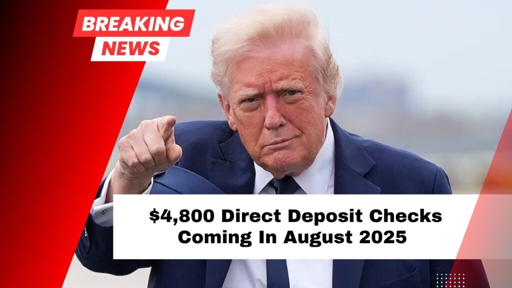 $4,800 Direct Deposit Checks Coming In August 2025 – Who’s Eligible And When You’ll Get Paid