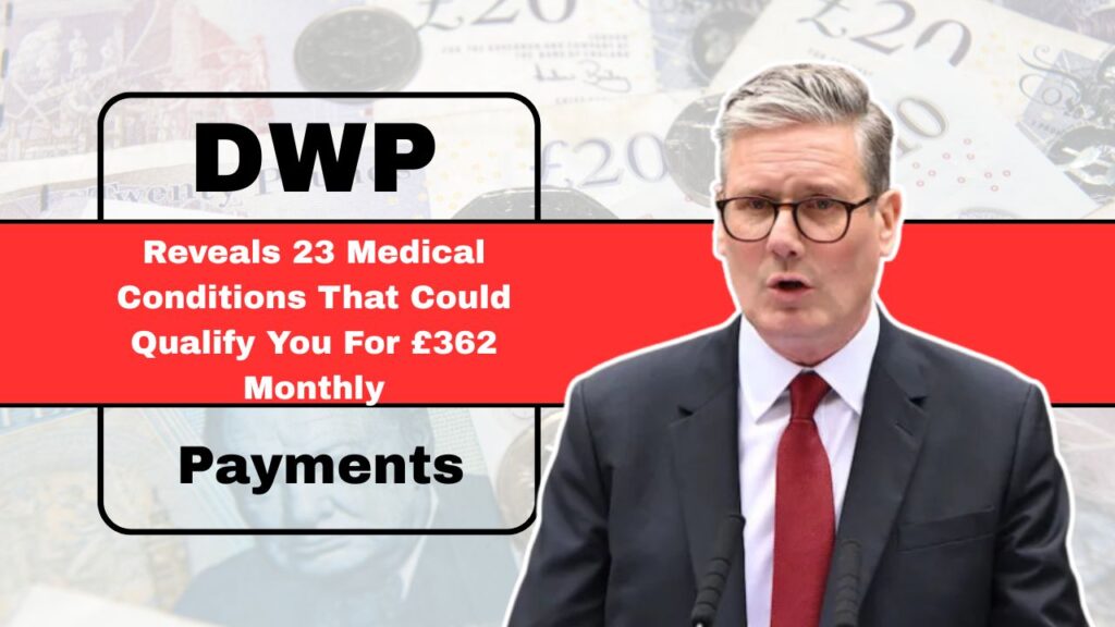 DWP Reveals 23 Medical Conditions That Could Qualify You For £362 Monthly Payments