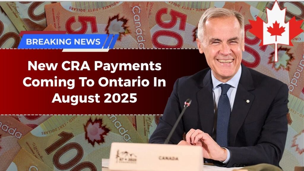 New CRA Payments Coming To Ontario In August 2025 – Are You Eligible?