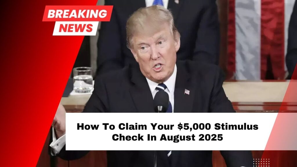 How To Claim Your $5,000 Stimulus Check In August 2025 – Full Step-By-Step Guide
