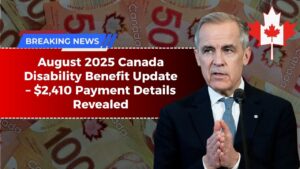 August 2025 Canada Disability Benefit Update – $2,410 Payment Details Revealed