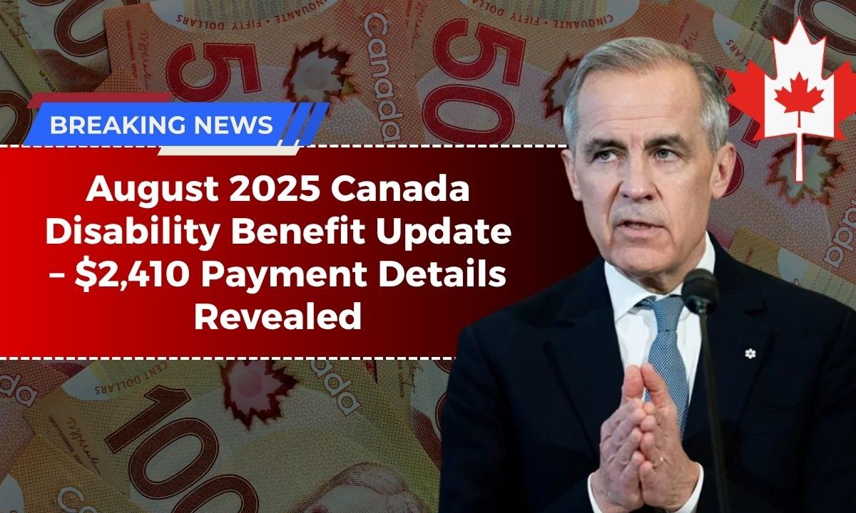 August 2025 Canada Disability Benefit Update – $2,410 Payment Details Revealed