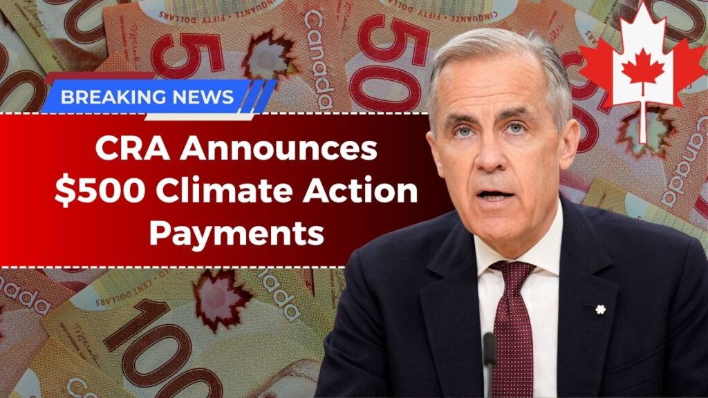 CRA Announces $500 Climate Action Payments – Verify Eligibility and Payment Dates Now
