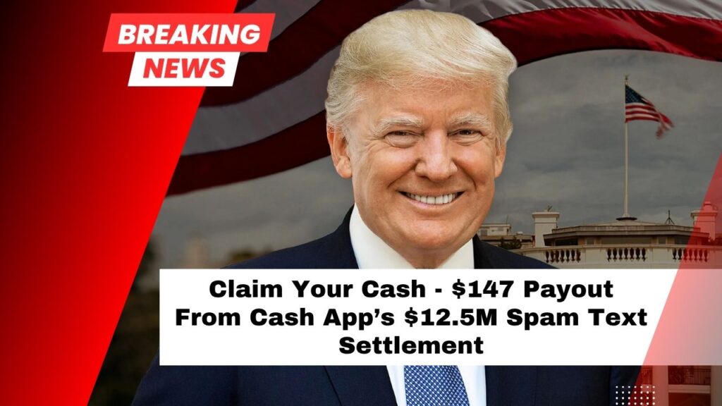 Claim Your Cash - $147 Payout From Cash App’s $12.5M Spam Text Settlement