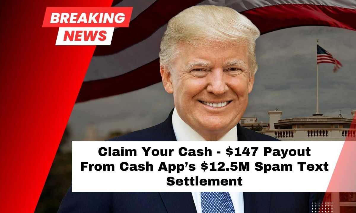 Claim Your Cash - $147 Payout From Cash App’s $12.5M Spam Text Settlement