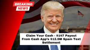 Claim Your Cash - $147 Payout From Cash App’s $12.5M Spam Text Settlement