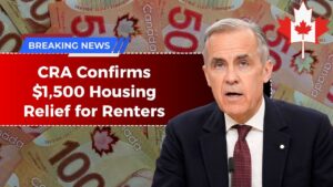 CRA Confirms $1,500 Housing Relief for Renters – Check If You’re Eligible Now