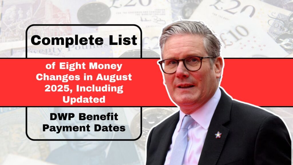 Complete List of Eight Money Changes in August 2025, Including Updated DWP Benefit Payment Dates