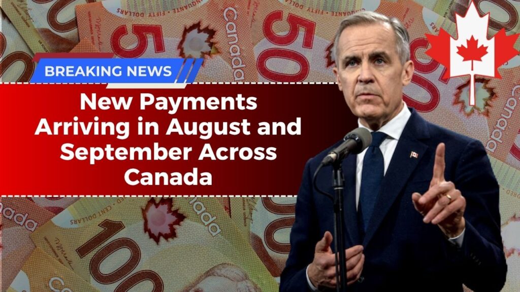 New Payments Arriving in August and September Across Canada — Check if You’re Eligible!
