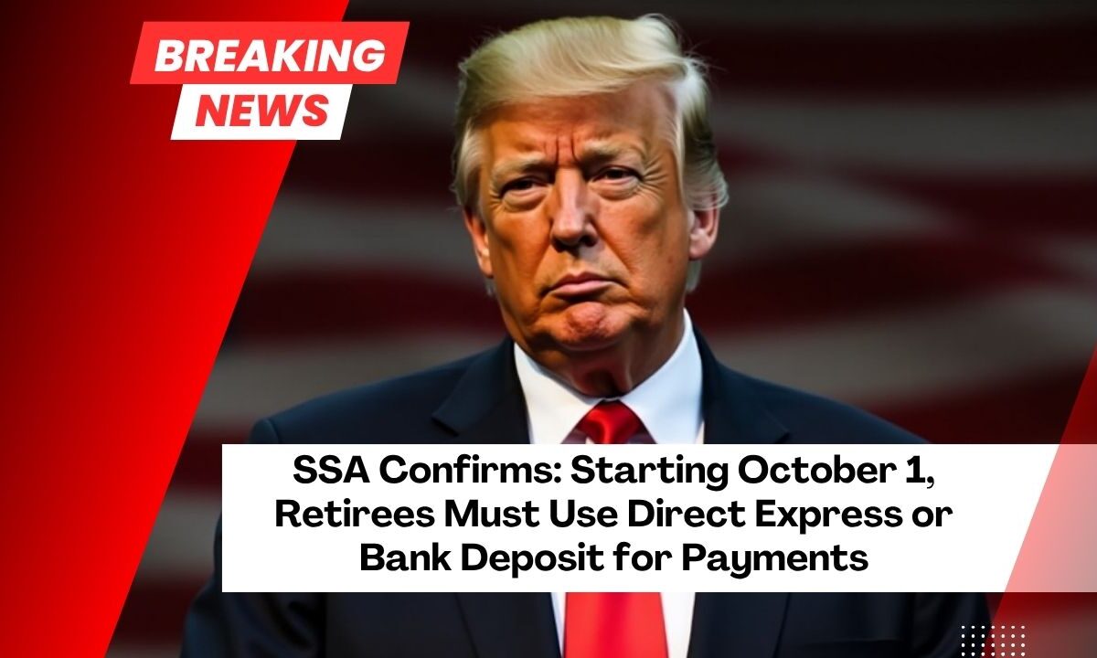 SSA Confirms: Starting October 1, Retirees Must Use Direct Express or Bank Deposit for Payments – No More Paper Checks