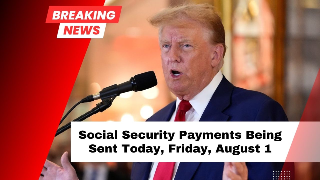 Social Security Payments Being Sent Today, Friday, August 1: Discover Who Is Receiving Two Checks
